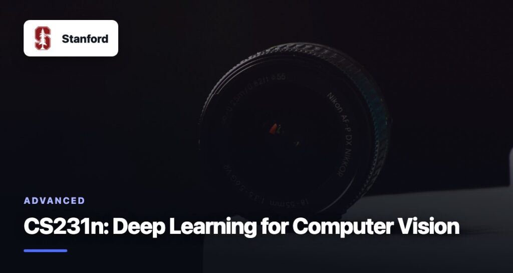 CS231n: Deep Learning for Computer Vision